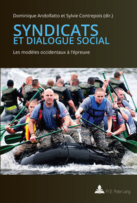 SYNDICATS ET DIALOGUE SOCIAL - LES MODELES OCCIDENTAUX A L'EPREUVE