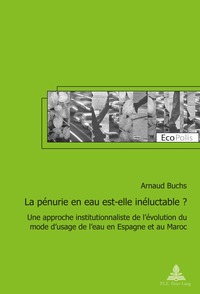 LA PENURIE EN EAU EST-ELLE INELUCTABLE ? - UNE APPROCHE INSTITUTIONNALISTE DE L'EVOLUTION DU MODE D'