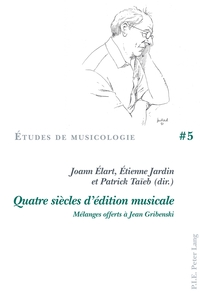 QUATRE SIECLES D'EDITION MUSICALE - MELANGES OFFERTS A JEAN GRIBENSKI