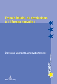 FRANCIS DELAISI, DU DREYFUSISME A  L'EUROPE NOUVELLE