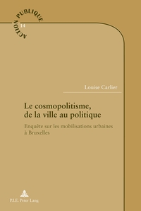 LE COSMOPOLITISME, DE LA VILLE AU POLITIQUE - ENQUETE SUR LES MOBILISATIONS URBAINES A BRUXELLES