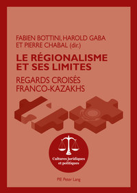 LE REGIONALISME ET SES LIMITES - REGARDS CROISES FRANCO-KAZAKHS