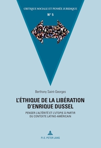 L'ETHIQUE DE LA LIBERATION D'ENRIQUE DUSSEL - PENSER L'ALTERITE ET L'UTOPIE A PARTIR DU CONTEXTE LAT