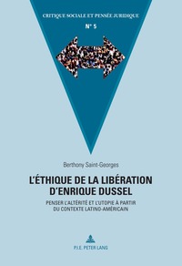 L'ETHIQUE DE LA LIBERATION D'ENRIQUE DUSSEL - PENSER L'ALTERITE ET L'UTOPIE A PARTIR DU CONTEXTE LAT