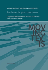 LE DEVENIR POSTMODERNE - LA SENSIBILITE POSTMODERNE DANS LES LITTERATURES ITALIENNE ET PORTUGAISE