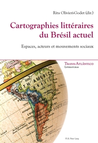 CARTOGRAPHIES LITTERAIRES DU BRESIL ACTUEL - ESPACES, ACTEURS ET MOUVEMENTS SOCIAUX