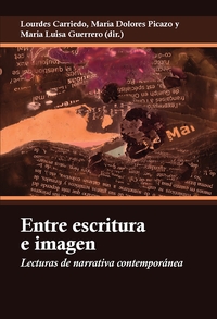 ENTRE ESCRITURA E IMAGEN - LECTURAS DE NARRATIVA CONTEMPORANEA