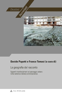 LA GEOGRAFIA DEL RACCONTO - SGUARDI INTERDISCIPLINARI SUL PAESAGGIO URBANO NELLA NARRATIVA ITALIANA