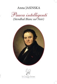 PAUCA INTELLIGENTI (STENDHAL BLANC SUR NOIR)