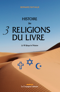 HISTOIRE DES 3 RELIGIONS DU LIVRE - LE FIL ROUGE DE L HISTOIRE : JUDAISME  CHRISTIANISME  ISLAM