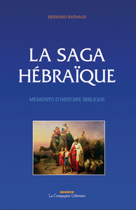LA SAGA HEBRAIQUE : MEMENTO D HISTOIRE BIBLIQUE