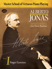 ALBERTO JONAS: MASTER SCHOOL OF VIRTUOSO PIANO PLAYING: VOLUME I - FINGER EXERCISES PIANO