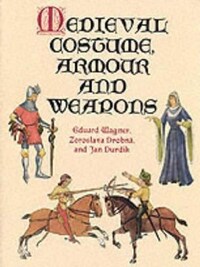 MEDIEVAL COSTUME, ARMOUR AND WEAPONS