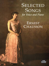 ERNEST CHAUSSON: SELECTED SONGS FOR VOICE AND PIANO