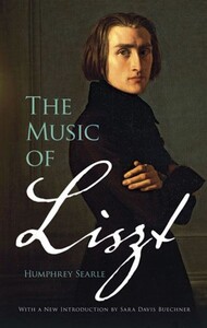 HUMPHREY SEARLE: THE MUSIC OF LISZT BIOGRAPHIE