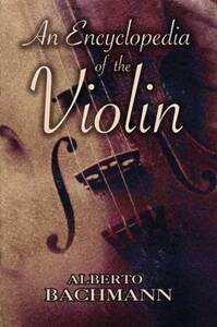 ALBERTO BACHMANN: AN ENCYCLOPEDIA OF THE VIOLIN LIVRE SUR LA MUSIQUE