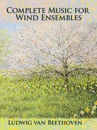 LUDWIG VAN BEETHOVEN: COMPLETE MUSIC FOR WIND ENSEMBLES