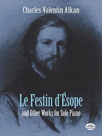 ALKAN: LE FESTIN D'ESOPE AND OTHER WORKS FOR SOLO PIANO PIANO