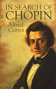 ALFRED CORTOT: IN SEARCH OF CHOPIN BIOGRAPHIE