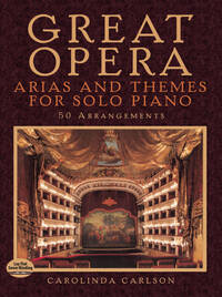 GREAT OPERA ARIAS AND THEMES FOR SOLO PIANO: 50 ARRANGEMENTS PIANO