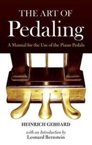 HEINRICH GEBHARD: THE ART OF PEDALING - A MANUAL FOR THE USE OF THE PIANO PEDALS LIVRE SUR LA MUSIQU