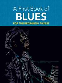 DAVID DUTKANICZ : A FIRST BOOK OF BLUES FOR THE BEGINNING PIANIST