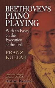 BEETHOVEN'S PIANO PLAYING: WITH AN ESSAY ON THE EXECUTION OF THE TRILL PIANO