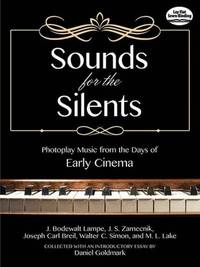 SOUNDS FOR THE SILENTS: PHOTOPLAY MUSIC FROM THE DAYS OF EARLY CINEMA PIANO