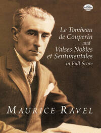 RAVEL: LE TOMBEAU DE COUPERIN AND VALSES NOBLES ET SENTIMENTALES IN FULL SCORE