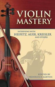 VIOLIN MASTERY - INTERVIEWS WITH HEIFETZ, AUER, KREISLER AND OTHERS BIOGRAPHIE