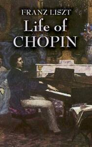 FRANZ LISZT: LIFE OF CHOPIN BIOGRAPHIE