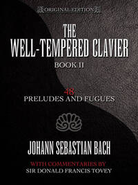 J. S. BACH: THE WELL-TEMPERED CLAVIER: 48 PRELUDES AND FUGUES BOOK II PIANO