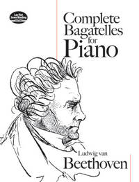 LUDWIG VAN BEETHOVEN: COMPLETE BAGATELLES FOR PIANO PIANO