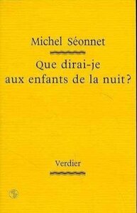 Que dirai-je aux enfants de la nuit ?