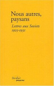 Nous autres, paysans lettres aux soviets, 1925-1931