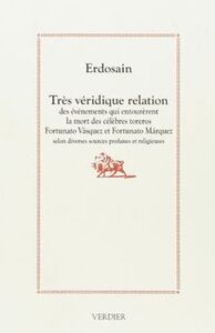 Très véridique relation des événements qui entourèrent la mort des célèbres toreros Fortunato Vásquez et Fortunato Márquez