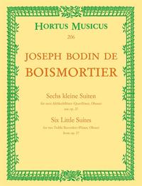 JOSEPH BODIN DE BOISMORTIER : SIX PETITES SUITES - SECHS KLEINE SUITEN - SIX LITTLE SUITES OP. 27