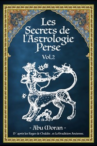 LES SECRETS DE L'ASTROLOGIE PERSE VOL.2