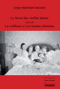 LE FAVORI DES VIEILLES DAMES SUIVI DE LA COIFFEUSE ET LES RACINES CHINOISES