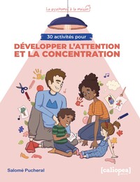30 ACTIVITES POUR DEVELOPPER L'ATTENTION ET LA CONCENTRATION : POUR LA MAISON, DEHORS ET AU QUOTIDIE