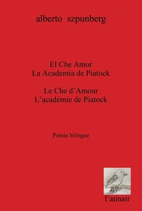 EL CHE AMOR/LA ACADEMIA DE PIATOCK - LE CHE D'AMOUR / L'ACADEMIE DE PIATOCK - POESIE BILINGUE