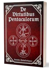 DE VIRTUTIBUS PENTACULORUM - AU SUJET DES VERTUS DES PENTACLES