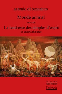 Monde animal suivi de La tendresse des simples d'esprit