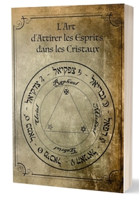 L'ART D'ATTIRER LES ESPRITS DANS LES CRISTAUX - LA MAGIE ET PHILOSOPHIE DE TRITHEMIUS DE SPANHEIM