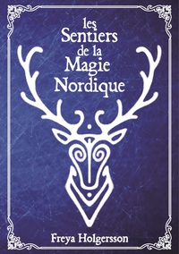 LES SENTIERS DE LA MAGIE NORDIQUE - GUIDE DE MAGIE PRATIQUE