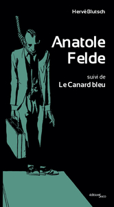 ANATOLE FELDE SUIVI DE LE CANARD BLEU