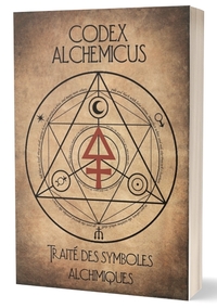 CODEX ALCHEMICUS - LES SYMBOLES SECRETS DE L'ALCHIMIE ET DE LA MEDECINE AU MOYEN AGE