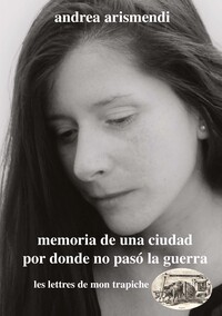 MEMORIA DE UNE CIUDAD DONDE NO PASO LA GUERRA