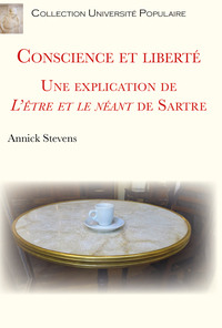CONSCIENCE ET LIBERTE - UNE EXPLICATION DE LAETRE ET LE NEANT DE SARTRE