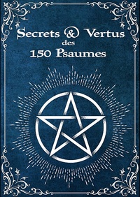SECRETS & VERTUS DES 150 PSAUMES